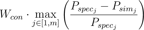 $\displaystyle W_{con} \cdot \max_{j \in [1, m]} \left( \frac{P_{spec_j}-P_{sim_j}}{P_{spec_j}} \right)$