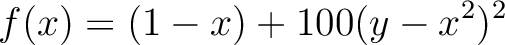 $\displaystyle f(x)=(1-x) + 100(y-x^2)^2
$